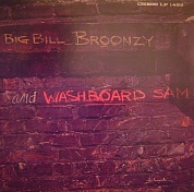 Big Bill Broonzy & Washboard Sam - Big Bill Broonz