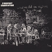 Fairport Convention - What We Did On Our Holiday